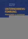 Unternehmensführung: Konzepte, Strategien und Praxis für erfolgreiches Management und Leadership