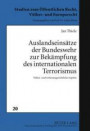 Auslandseinsätze der Bundeswehr zur Bekämpfung des internationalen Terrorismus: Völker- und verfassungsrechtliche Aspekte (Studien zum Öffentlichen Recht, Völker- und Europarecht)