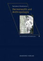 Hermeneutik und Anthropologie. Philosophische Anthropologie Bd. 8
