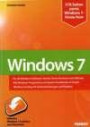 Windows 7: Konfiguration, Internet, Sicherheit / Für die Windows-Editionen Starter, Home Premium und Ultimate / Alle Windows-Programme und ... mit Systemwerkzeugen und Registry
