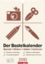 Der Bastelkalender - Champagner 2010: Basteln - Kleben - Malen - Zeichnen