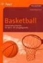 Basketball: Unterrichtseinheiten für die 5. - 10. Jahrgangsstufe. Sekundarstufe 1