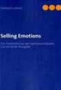 Selling Emotions: Die Geheimnisse der Spitzenverkäufer
