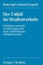 Der Unfall im Straßenverkehr: Haftungs- und Schadensersatzrecht, Versicherungsrecht, Straf- und Ordnungswidrigkeitenrecht