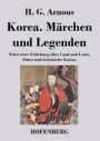 Korea. Märchen und Legenden: Nebst einer Einleitung über Land und Leute, Sitten und Gebräuche Koreas