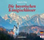 Die bayerischen Königsschlösser