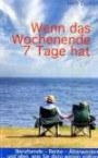 Wenn das Wochenende 7 Tage hat: Berufsende - Rente - Älterwerden ...und alles, was Sie dazu wissen sollten