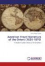 American Travel Narratives of the Orient (1830-1870): A Study in Latent American Orientalism