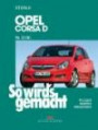 So wird's gemacht: Opel Corsa D ab 10/06: Pflegen - Warten - Reparieren: Bd 145: Pflegen - Warten - Reparieren. Mit Stromlaufplänen: BD 145