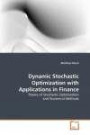 Dynamic Stochastic Optimization with Applications in Finance: Theory of Stochastic Optimization and Numerical Methods