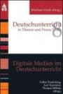 Digitale Medien im Deutschunterricht (Deutschunterricht in Theorie und Praxis)