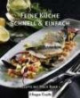 Feine Küche - schnell und einfach: Band 1, Rezepte mit Fisch