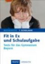 Fit in Ex und Schulaufgabe Mathematik 7. Schuljahr: Tests für das Gymnasium Bayern. Mit Lösungen