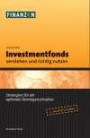 Investmentfonds verstehen und richtig nutzen. Strategien für die optimale Vermögensstruktur
