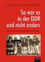 So war es in der DDR und nicht anders: Aus dem Leben erzählt und nicht verklärt