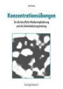 Konzentrationsübungen für die berufliche Wiedereingliederung und als Arbeitsbelastungstraining