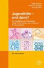 Jugendhilfe - und dann?: Zur Gestaltung der Übergänge junger Erwachsener aus stationären Erziehungshilfen - Ein Arbeitsbuch (Publikationen aus IGfH-Projekten)