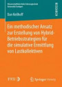 Ein methodischer Ansatz zur Erstellung von Hybrid-Betriebsstrategien für die simulative Ermittlung von Lastkollektiven (Wissenschaftliche Reihe Fahrzeugtechnik Universität Stuttgart)