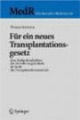 Für ein neues Transplantationsgesetz: Eine Bestandsaufnahme des Novellierungsbedarfs im Recht der Transplantationsmedizin (MedR Schriftenreihe Medizinrecht)