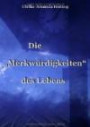 Die "Merkwürdigkeiten" des Lebens