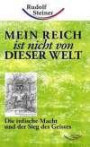 Mein Reich ist nicht von dieser Welt: Die irdische Macht und der Sieg des Geistes