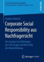 Corporate Social Responsibility aus Nachfragersicht: Eine Analyse der Wirkungen des CSR-Images auf den Erfolg der Markenführung (Innovatives Markenmanagement)