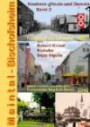 Bischem - heute und damals Band 2: Maintal-Bischofsheim - Eine geschichtliche Bilder-Galerie mit 580 Fotos aus 300 Jahren