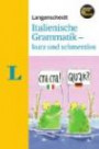 Langenscheidt Italienische Grammatik - kurz und schmerzlos - Buch mit Download (Langenscheidt Grammatik - kurz und schmerzlos)