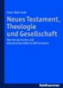 Neues Testament, Theologie und Gesellschaft: Hermeneutische und diskurstheoretische Reflexionen