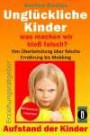 Unglückliche Kinder - was machen wir bloß falsch? Von Überbehütung über falsche Ernährung bis Mobbing: Aufstand der Kinder - So misslingt die Erziehung unserer Kinder garantiert