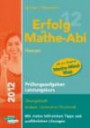 Erfolg im Mathe-Abi 2012 Hessen Prüfungsaufgaben Leistungskurs: Übungsbuch Analysis, Geometrie und Stochastik mit vielen hilfreichen Tipps und ausführlichen Lösungen