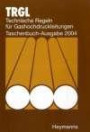 TRGL - Technische Regeln für Gashochdruckleitungen: Taschenbuch-Ausgabe 2008
