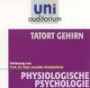 Tatort Gehirn / Fachbereich Physiologische Psychologie / uni auditorium / 1 CD: Physilogische Psychologie