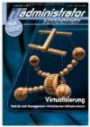 IT-Administrator Sonderheft. Virtualisierung - Betrieb und Management virtualisierter Infrastrukturen