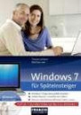 Windows 7 für Späteinsteiger: Windows-7-Programme perfekt einsetzen. Dataien kopieren, verwalten und sichern. Internet und E-Mail mit Windows 7 sicher nutzen