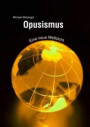 Opusismus: Eine neue Weltsicht (Literareon)