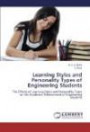 Learning Styles and Personality Types of Engineering Students: The Effects of Learning Styles and Personality Types on the Academic Achievement of Engineering Students