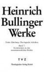 Bullinger, Heinrich: Werke: Abt. 3: Theologische Schriften. Bd. 7: Kommentar zu den neutestamentlichen Briefen / Gal - Eph - Phil - Kol (Heinrich Bullinger Werke)