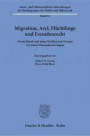 Migration, Asyl, Flüchtlinge und Fremdenrecht.: Deutschland und seine Nachbarn in Europa vor neuen Herausforderungen. (Staats- und völkerrechtliche ... Studiengruppe für Politik und Völkerrecht)