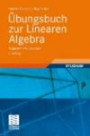 Übungsbuch zur Linearen Algebra: Aufgaben und Lösungen (German Edition) (vieweg studium; Grundkurs Mathematik)