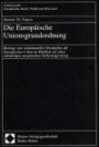 Die Europäische Unionsgrundordnung. Beiträge zum institutionellen Verständnis der Europäischen Union im Hinblick auf einen zukünftigen europäischen ... Recht, Politik und Wirtschaft, 281