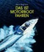 Das ist Motorboot fahren