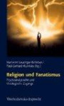 Religion und Fanatismus: Psychoanalytische und theologische Zugänge (Schriften D. Sigmund-Freud-Inst. Reihe 2: Psychoanalyse Im I)