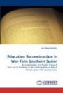 Education Reconstruction in War-Torn Southern Sudan: An investigation into Pupils' Dropout: The Case of Southern Sudan Three Regions of Bahr el Ghazal, Upper Nile and Equatoria