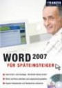 Word 2007 für Späteinsteiger: Ideal für Ein- und Umsteiger: Word 2007 einfach erklärt. Briefe und Texte schreiben und ansprechend gestalten. Eigene Fotokalender und Menükarten entwerfen