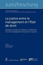 La justice entre le management et l'État de droit: Résultats du projet de recherche «Fondements d'un bon management de la justice en Suisse»