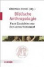 Biblische Anthropologie: Neue Einsichten aus dem Alten Testament (Quaestiones disputatae)