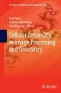Cellular Automata in Image Processing and Geometry (Emergence, Complexity and Computation)