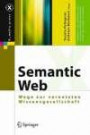 Semantic Web. Wege zur vernetzten Wissensgesellschaft: Wege Zur Vernetzten Wissensgesellschaft (X.media.press / publishing)