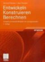 Entwickeln Konstruieren Berechnen: Komplexe praxisnahe Beispiele mit Lösungsvarianten